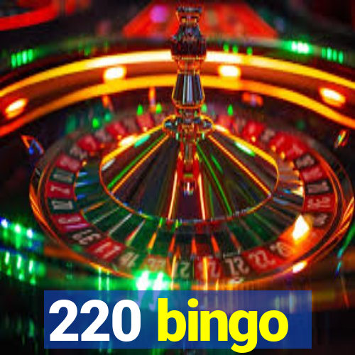 220 bingo