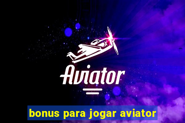 bonus para jogar aviator