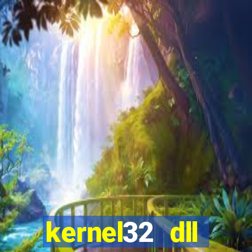 kernel32 dll windows 7 32 bit