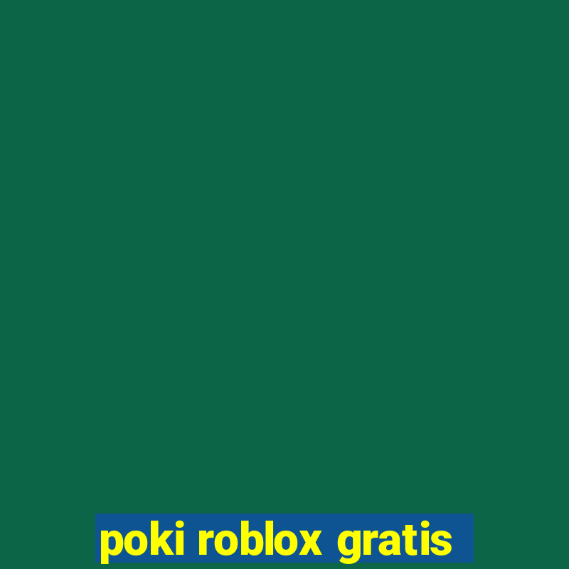 poki roblox gratis