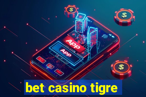 bet casino tigre