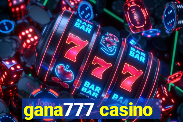 gana777 casino