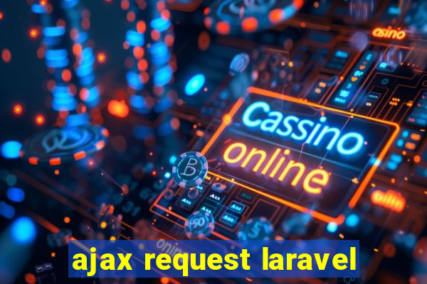 ajax request laravel