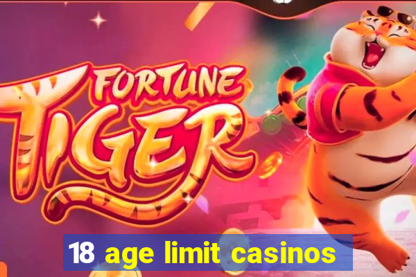 18 age limit casinos