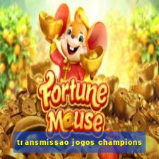 transmissao jogos champions