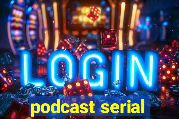 podcast serial