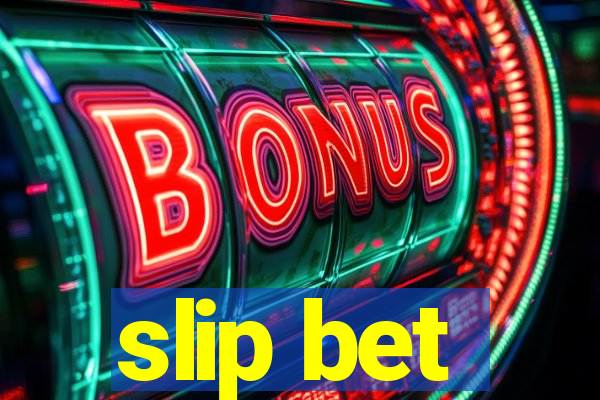 slip bet