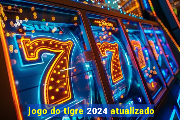 jogo do tigre 2024 atualizado