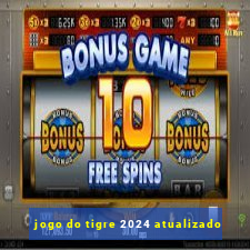 jogo do tigre 2024 atualizado