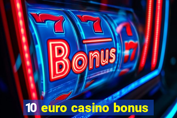 10 euro casino bonus