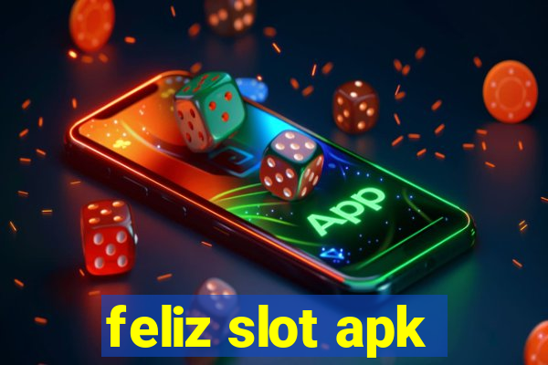 feliz slot apk