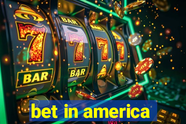 bet in america