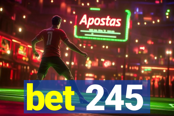 bet 245