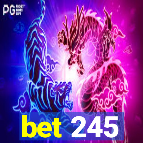 bet 245