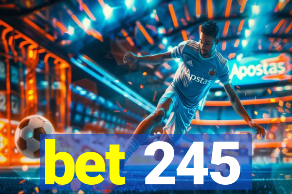 bet 245