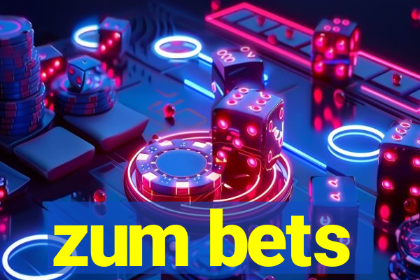 zum bets