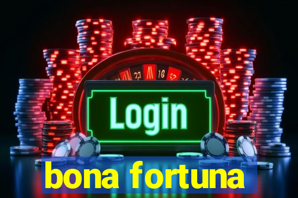 bona fortuna