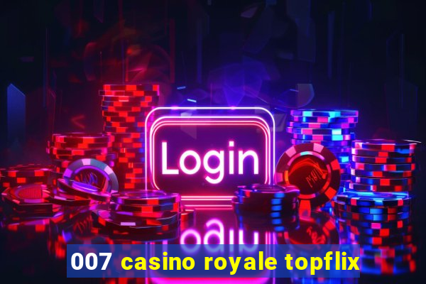 007 casino royale topflix