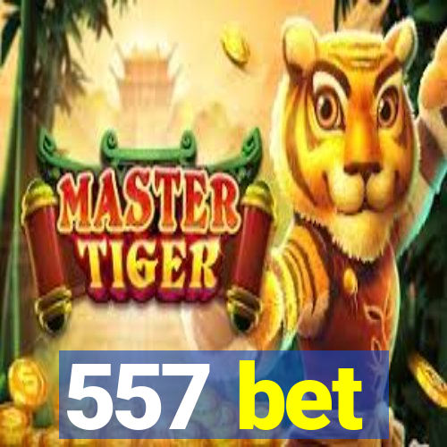 557 bet