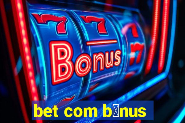 bet com b么nus