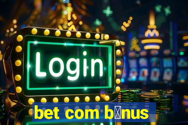 bet com b么nus