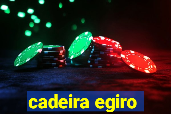 cadeira egiro