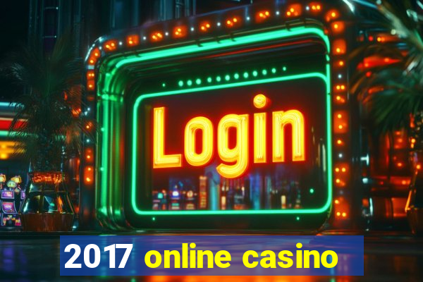 2017 online casino