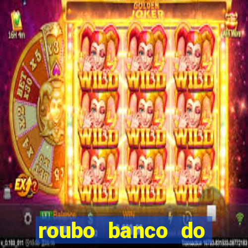 roubo banco do brasil hoje