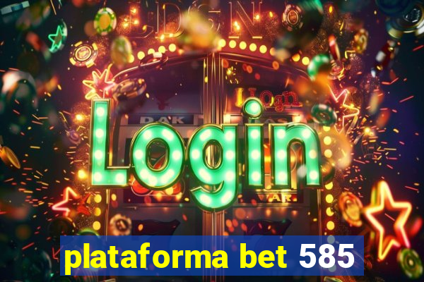 plataforma bet 585