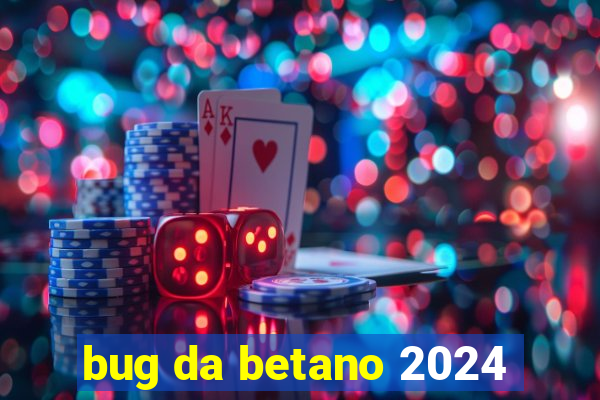 bug da betano 2024