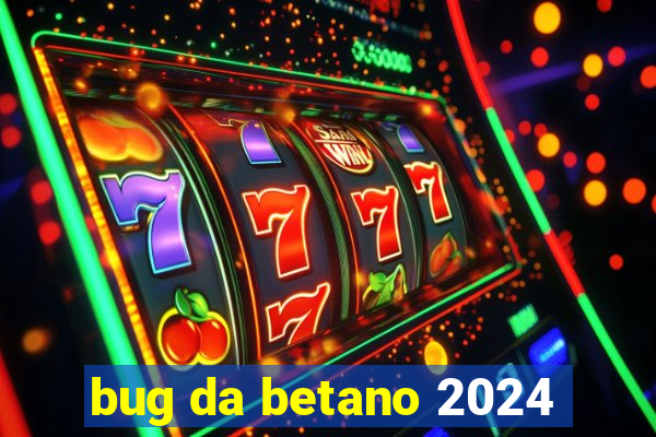 bug da betano 2024