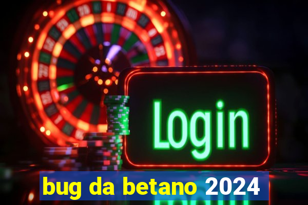 bug da betano 2024