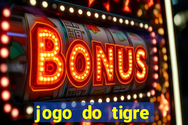 jogo do tigre melhor plataforma