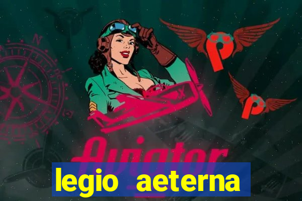 legio aeterna victrix letra