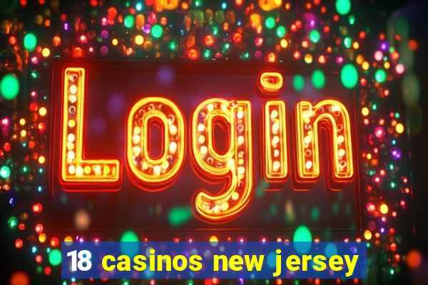 18 casinos new jersey