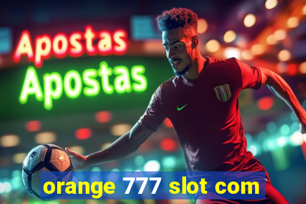 orange 777 slot com