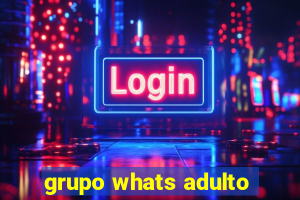 grupo whats adulto