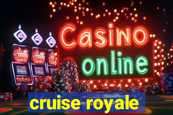 cruise royale