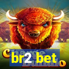 br2 bet