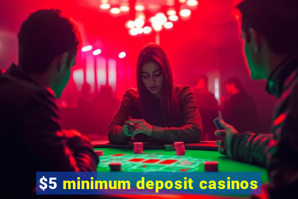 $5 minimum deposit casinos