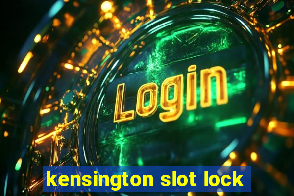 kensington slot lock