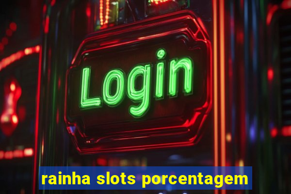 rainha slots porcentagem