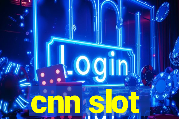 cnn slot