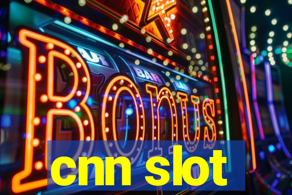 cnn slot