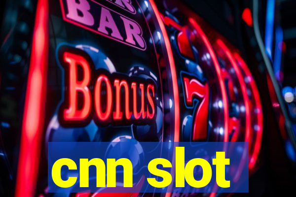 cnn slot