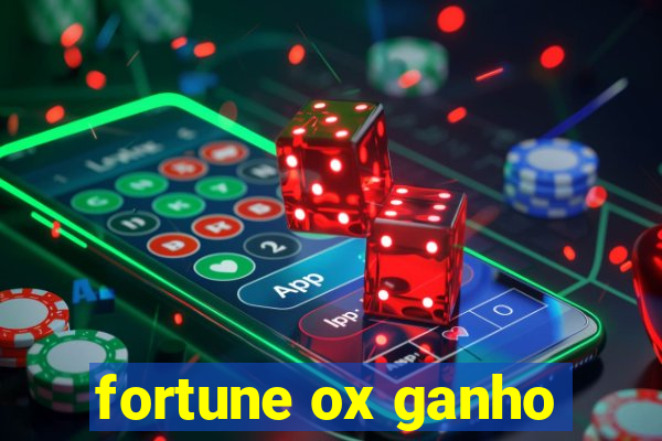 fortune ox ganho