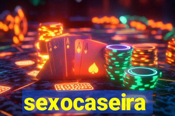 sexocaseira