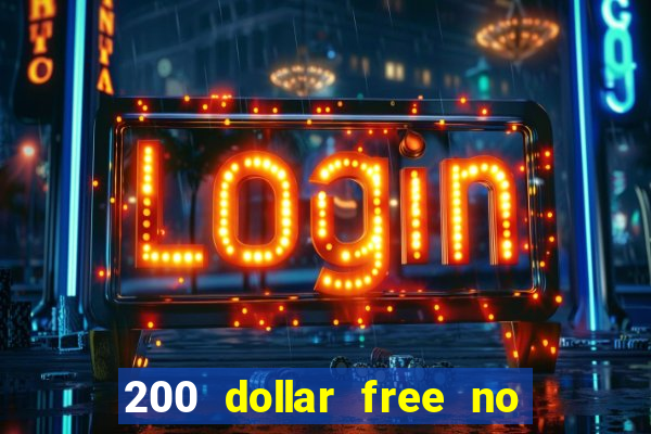 200 dollar free no deposit casino