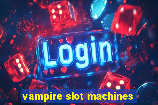 vampire slot machines