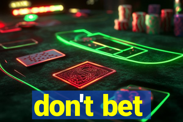 don't bet